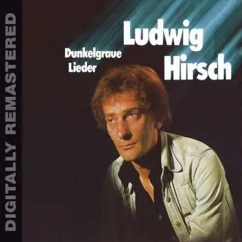 CD Ludwig Hirsch: Dunkelgraue Lieder DIGI