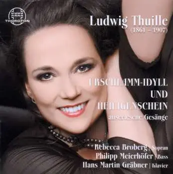 CD Ludwig Thuille: Urschlamm-Idyll Und Heiligenschein - Auserlesene Gesänge