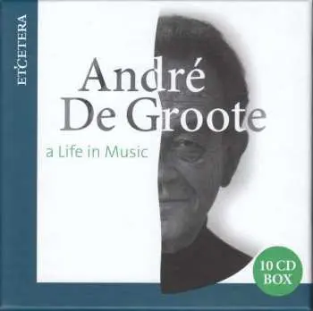 10CD Ludwig van Beethoven: Andre De Groote - A Life In Music