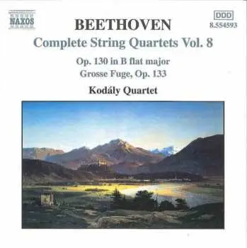 CD Ludwig van Beethoven: Complete String Quartets Vol. 8 - Op. 130 In B Flat Major - Grosse Fugue, Op. 133
