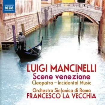 CD Luigi Mancinelli: Scene Veneziane, Cleopatra Incidental Music