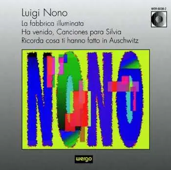 CD Luigi Nono: La Fabbrica Illuminata / Ha Venido, Canciones Para Silvia / Ricorda Cosa Ti Hanno Fatto In Auschwitz