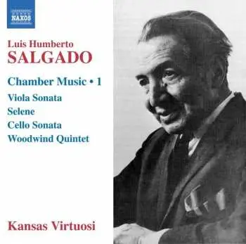 CD Luis Humberto Salgado: Chamber Music ● 1 - Viola Sonata, Selene, Cello Sonata, Woodwind Quintet