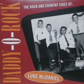 LP Luke McDaniel: Daddy-O-Rock (The Rock And Country Sides Of: Luke McDaniel)