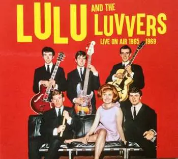 2CD Lulu And The Luvvers: Live On Air 1965 - 1969