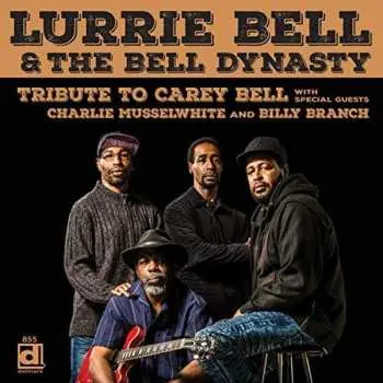 CD Lurrie Bell & The Bell Dynasty: Tribute To Carey Bell
