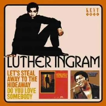 CD Luther Ingram: Let's Steal Away To The Hideaway / Do You Love Somebody