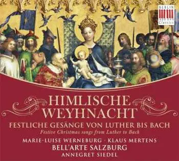 CD Marie Luise Werneburg: Himmlische Weyhnacht / Festive Christmas Songs From Luther To Bach