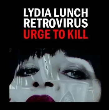 CD Lydia Lunch Retrovirus: Urge To Kill