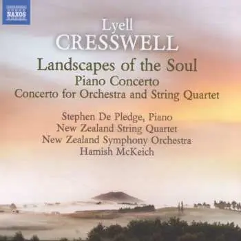 CD Lyell Cresswell: Landscapes Of The Soul, Piano Concerto, Concerto For Orchestra And String Quartet