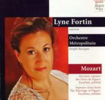 CD Lyne Fortin: Airs Pour Soprano Des Noces Di Figaro; Exsultate, Jubilate = Soprano Arias From The Marriage Of Figaro; Exsultate, Jubilate