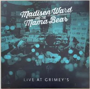 LP Madisen Ward And The Mama Bear: Live At Grimey's LTD