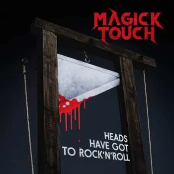 CD Magick Touch: Heads Have Got To Rock'n'Roll