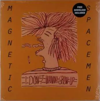 LP Magnetic Spacemen: I Don't Wanna Grow Up CLR