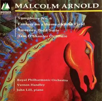 CD Malcolm Arnold: Symphony No. 6 / Fantasy / Sweeney Todd Suite / Tam O’Shanter Overture
