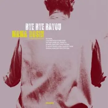 CD Mama Rosin: Bye Bye Bayou