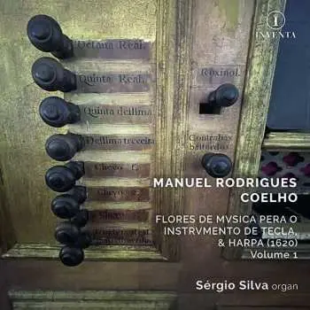 CD Manuel Rodrigues Coelho: Flores De Mvsica Pera O Instrvmento De Tecla, & Harpa (1620) Volume 1