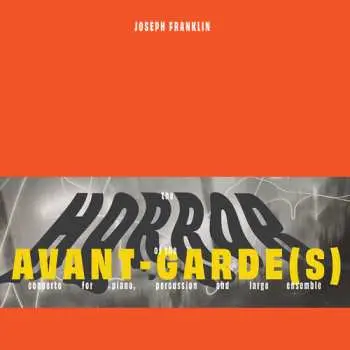 LP Marc Hannaford: Joseph Franklin: The Horror Of The Avant-garde(s)
