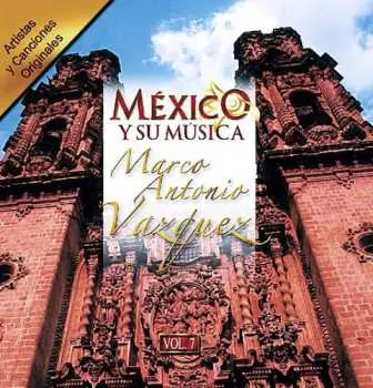 CD Marco Antonio Vazquez: Mexico Y Su Musica Vol. 7