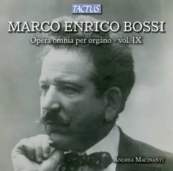 CD Marco Enrico Bossi: Opera Omnia Per Organo - Vol. IX