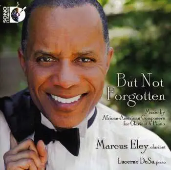 CD Marcus Eley: But Not Forgotten (Music By African-American Composers For Clarinet And Piano)