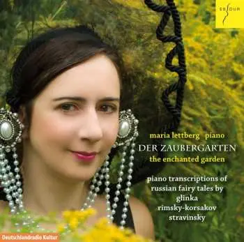 CD Maria Lettberg: Der Zaubergarten (The Enchanted Garden): Piano Transcriptions Of Russian Fairy Tales