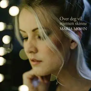 CD Maria Mohn: Over Deg Vil Stjernen Skinne