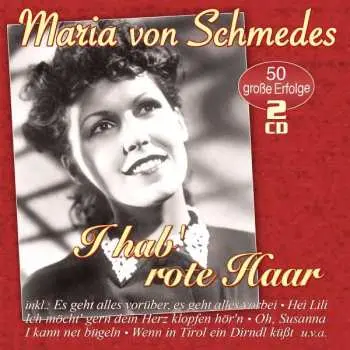 2CD Maria Von Schmedes: I Hab' Rote Haar