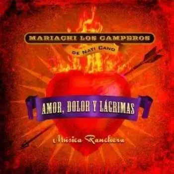 CD Mariachi Los Camperos De Nati Cano: Amor, Dolor Y Lagrimas - Musica Ranchera