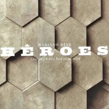 2CD Mariano Diaz: Hêroes (Liverpool - New York On My Mind)