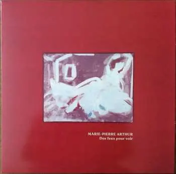 LP Marie-Pierre Arthur: Des Feux Pour Voir CLR