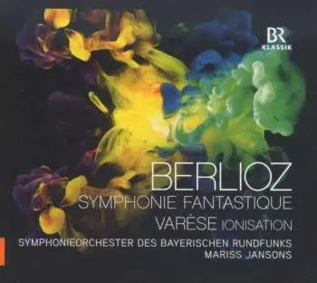 CD Mariss Jansons: Berlioz Symphonie Fantastique; Varèse Ionisation