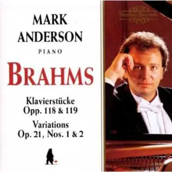 CD Mark Anderson: Klavierstücke Opp. 118 & 119, Variations Op. 21, Nos. 1 & 2