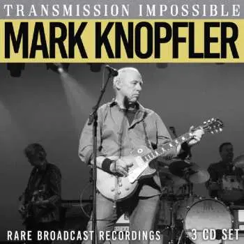 3CD Mark Knopfler: Transmission Impossible (Rare Broadcast Recordings)