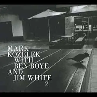 CD Mark Kozelek: Mark Kozelek With Ben Boye And Jim White 2