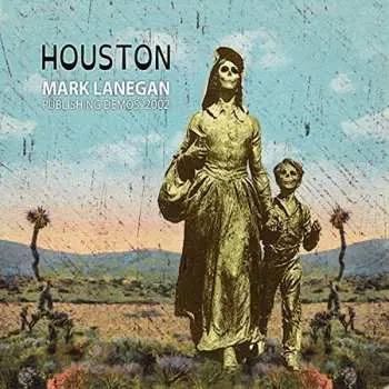 CD Mark Lanegan: Houston (Publishing Demos 2002)