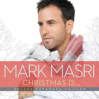 CD Mark Masri: Christmas Is Deluxe Expanded Edition