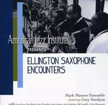 CD Mark Masters Ensemble: American Jazz Institute Presents Ellington Saxophone Encounters