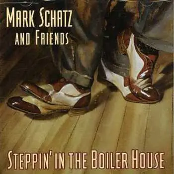 CD Mark Schatz: Steppin' In The Boiler House