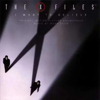 CD Mark Snow: The X Files - I Want To Believe (Original Motion Picture Soundtrack)