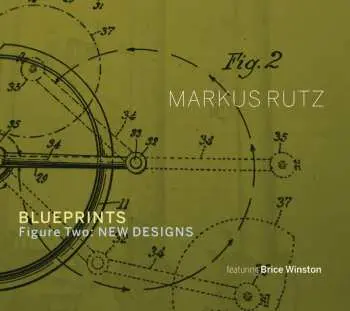 CD Markus Rutz: Blueprints - Figure Two: New Designs