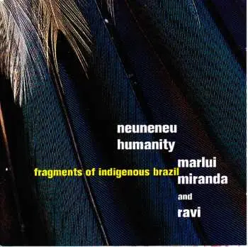 CD Marlui Miranda: Neuneneu Humanity - Fragments Of Indigenous Brazil