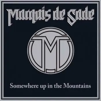 CD Marquis De Sade: Somewhere Up In The Mountains