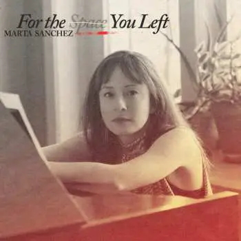 LP Marta Sanchez: For The Space You Left