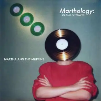 CD Martha And The Muffins: Marthology: In And Outtakes