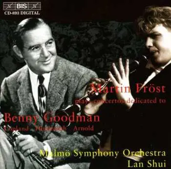 CD Martin Fröst: Martin Fröst Plays Concertos Dedicated To Benny Goodman