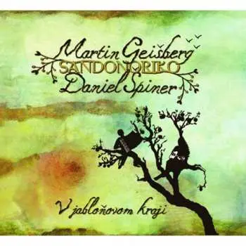 CD Martin Geišberg: V Jabloňovom Kraji (Sandonoriko)