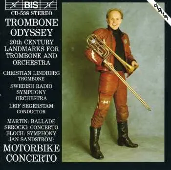 CD Frank Martin: Trombone Odyssey (20th Century Landmarks For Trombone And Orchestra): Ballade; Concerto; Symphony; Motorbike Concerto