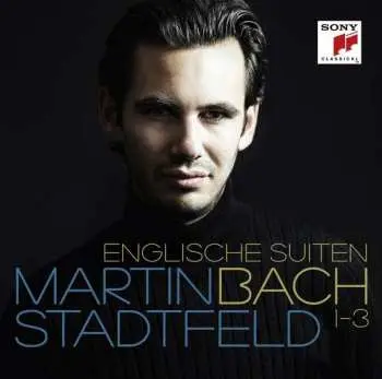 CD Martin Stadtfeld: Bach - Englische Suiten 1-3