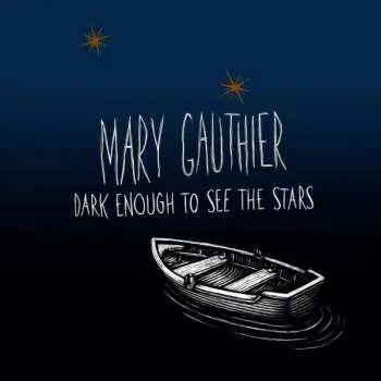 CD Mary Gauthier: Dark Enough To See The Stars